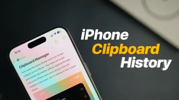 How I Manage iPhone Clipboard History